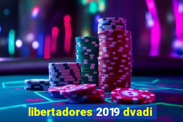 libertadores 2019 dvadi